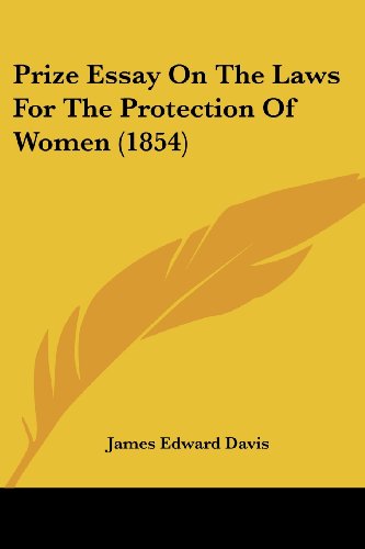 Cover for James Edward Davis · Prize Essay on the Laws for the Protection of Women (1854) (Paperback Book) (2008)
