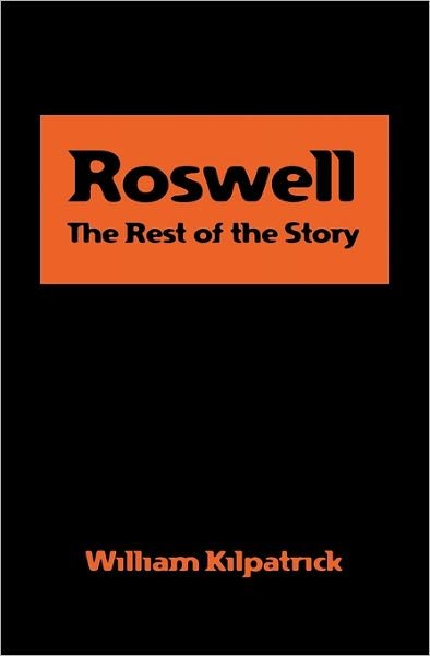 Cover for Bill Kilpatrick · Roswell: the Rest of the Story (Paperback Book) (2008)