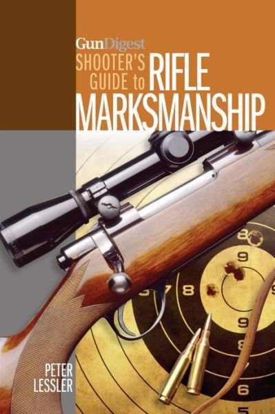 Cover for Peter Lessler · Gun Digest Shooter's Guide to Rifle Marksmanship (Paperback Book) (2013)