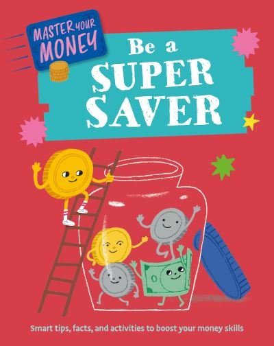 Master Your Money: Be a Super Saver - Master Your Money - Claudia Martin - Bøker - Hachette Children's Group - 9781445186122 - 12. september 2024