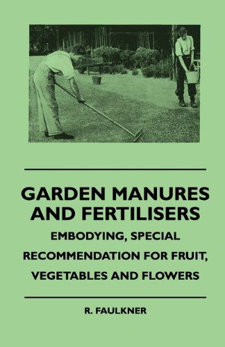 Cover for R. Faulkner · Garden Manures and Fertilisers - Embodying, Special Recommendation for Fruit, Vegetables and Flowers (Paperback Book) (2010)