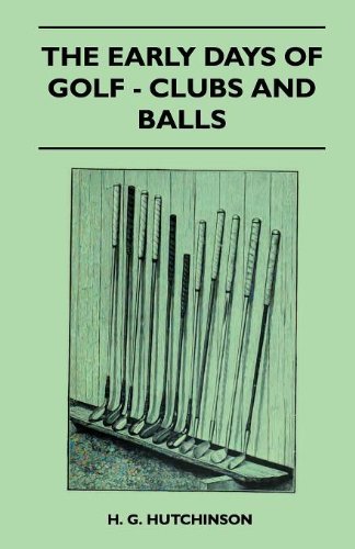 Cover for H. G. Hutchinson · The Early Days of Golf - Clubs and Balls (Taschenbuch) (2010)