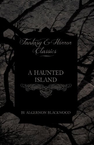 Cover for Algernon Blackwood · A Haunted Island (Fantasy and Horror Classics) (Pocketbok) (2011)