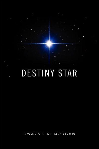 Cover for Dwayne a Morgan · Destiny Star (Paperback Book) (2010)