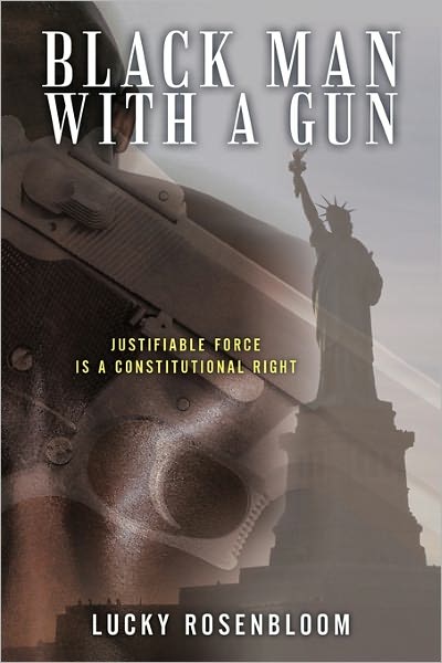 Cover for Lucky Rosenbloom · Black Man with a Gun: Justifiable Force is a Constitutional Right (Paperback Book) (2011)