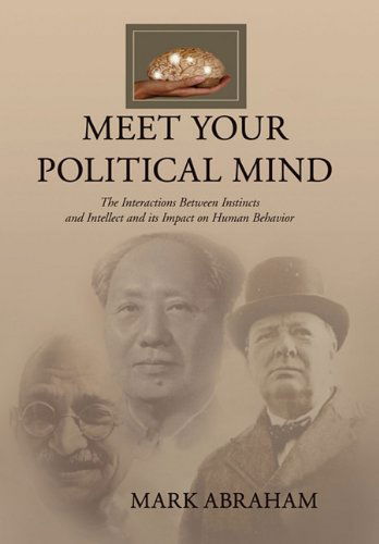 Meet Your Political Mind - Mark Abraham - Books - Xlibris Corporation - 9781456810122 - December 15, 2010