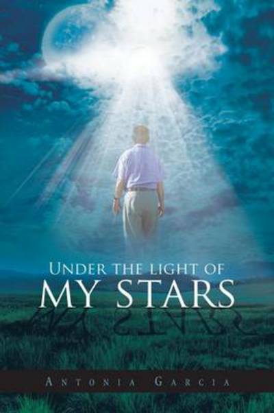 Cover for Antonia Garcia · Under the Light of My Stars (Paperback Book) (2013)