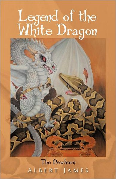 Cover for Albert James · Legend of the White Dragon: the Newborn (Paperback Book) (2012)
