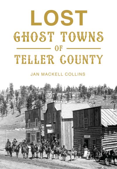 Cover for Jan Mackell Collins · Lost Ghost Towns of Teller County (Paperback Book) (2016)