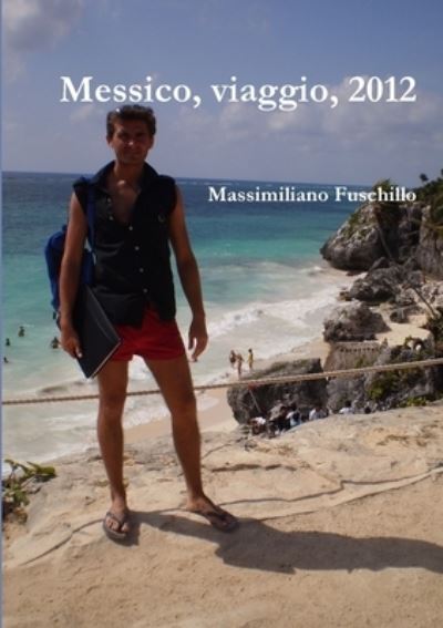 Cover for Massimiliano Fuschillo · Messico, Viaggio 2012 (Book) (2012)