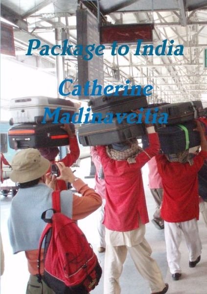 Cover for Catherine Madinaveitia · Package to India (Bok) (2012)