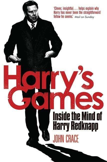 Cover for John Crace · Harry's Games: Inside the Mind of Harry Redknapp (Paperback Book) (2014)