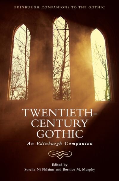 Twentieth-Century Gothic: An Edinburgh Companion - Edinburgh Companions to the Gothic - Ni Fhlainn  Sorcha - Boeken - Edinburgh University Press - 9781474490122 - 30 juni 2022