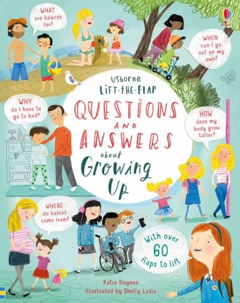 Lift-the-flap Questions and Answers about Growing Up - Questions and Answers - Katie Daynes - Kirjat - Usborne Publishing Ltd - 9781474940122 - torstai 13. kesäkuuta 2019