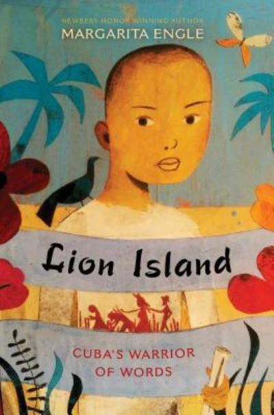 Cover for Margarita Engle · Lion Island Cuba's warrior of words (Book) [First edition. edition] (2016)