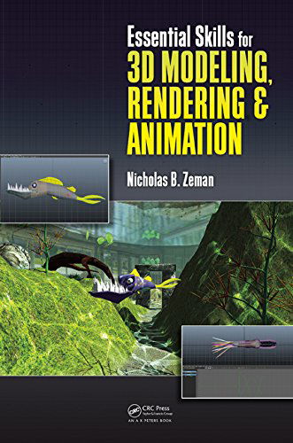 Cover for Zeman, Nicholas Bernhardt (Northern Kentucky University, Highland Heights, USA) · Essential Skills for 3D Modeling, Rendering, and Animation (Paperback Book) (2014)