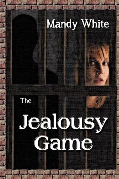 The Jealousy Game: when Jealous Relationships Become Dangerous - Mandy White - Böcker - Createspace - 9781482352122 - 5 februari 2013