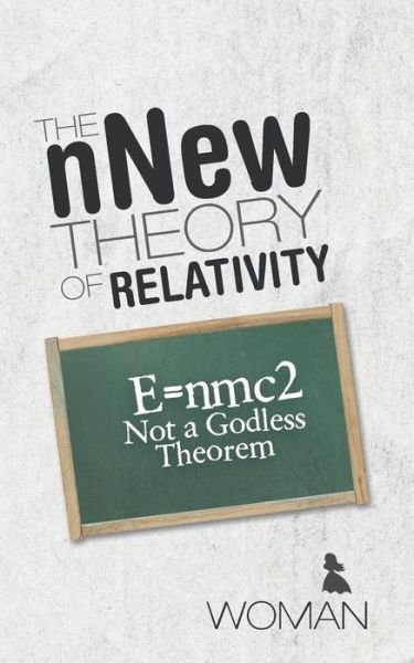 Cover for Woman · The Nnew Theory of Relativity: E=nmc2 Not a Godless Theorem (Paperback Bog) (2015)