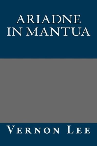 Cover for Vernon Lee · Ariadne in Mantua (Paperback Book) (2013)