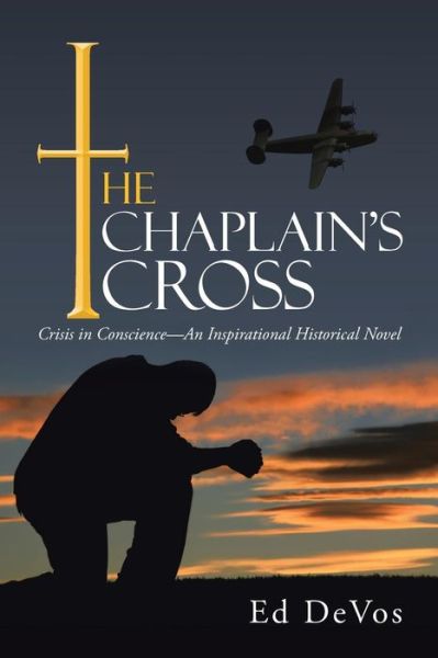 Cover for Ed Devos · The Chaplain's Cross: Crisis in Conscience-an Inspirational Historical Novel (Paperback Book) (2014)