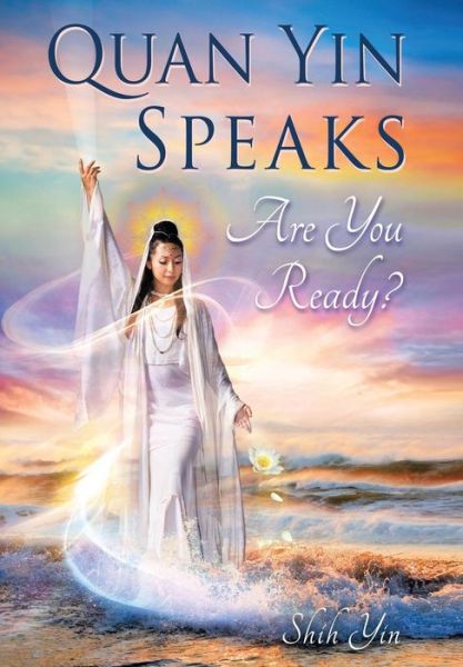 Cover for Shih Yin · Quan Yin Speaks: Are You Ready? (Hardcover Book) (2014)