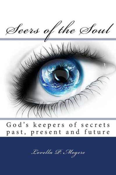 Cover for Lovella P Mogere · Seer's of the Soul: God Keepers of Secrets Past, Present and Future (Paperback Book) (2014)