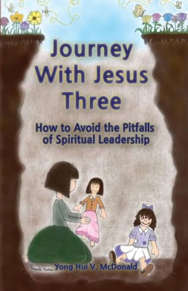 Cover for Yong Hui V Mcdonald · Journey with Jesus Three: How to Avoid the Pitfalls of Spiritual Leadership (Pocketbok) (2014)