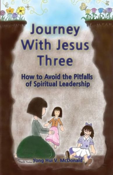 Cover for Yong Hui V Mcdonald · Journey with Jesus Three: How to Avoid the Pitfalls of Spiritual Leadership (Paperback Bog) (2014)