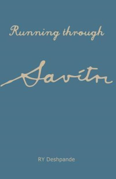 Running Through Savitri - Ry Deshpande - Libros - Createspace - 9781499774122 - 2 de junio de 2014