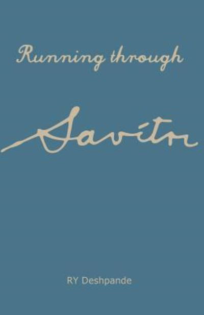 Running Through Savitri - Ry Deshpande - Livres - Createspace - 9781499774122 - 2 juin 2014