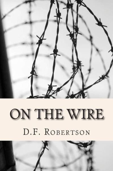 Cover for D F Robertson · On the Wire (Pocketbok) (2014)