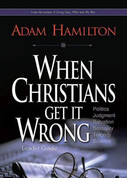 Cover for Adam Hamilton · When Christians Get It Wrong Leader Guide (Paperback Book) [Ldg edition] (2014)