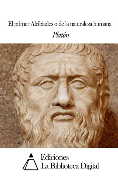 Cover for Platon · El Primer Alcibiades O De La Naturaleza Humana (Paperback Book) (2014)