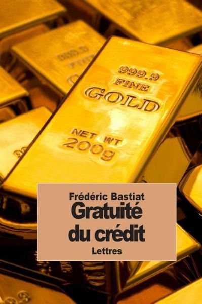 Cover for Frederic Bastiat · Gratuite Du Credit: Discussion Entre Frederic Bastiat et Pierre-joseph Proudhon (Paperback Bog) (2014)