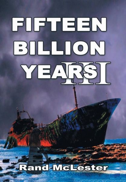 Fifteen Billion Years Iii: Time Warriors - Rand Mclester - Książki - Authorhouse - 9781504908122 - 16 maja 2015