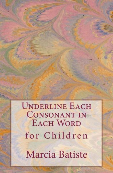 Underline the Consonant in Each Word: for Children - Marcia Batiste Smith Wilson - Boeken - Createspace - 9781505662122 - 22 december 2014