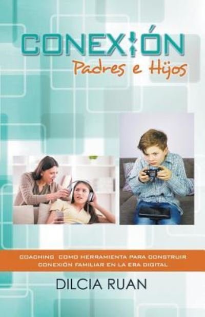 Cover for Dilcia Ruan · Conexion Padres E Hijos (Pocketbok) (2016)