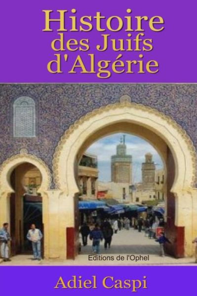 Cover for Adiel Caspi · Histoire Des Juifs D'algerie (Paperback Book) (2015)