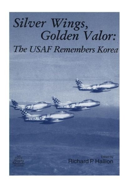 Cover for Office of Air Force History · Silver Wings, Golden Valor: the Usaf Remembers Korea (Taschenbuch) (2015)