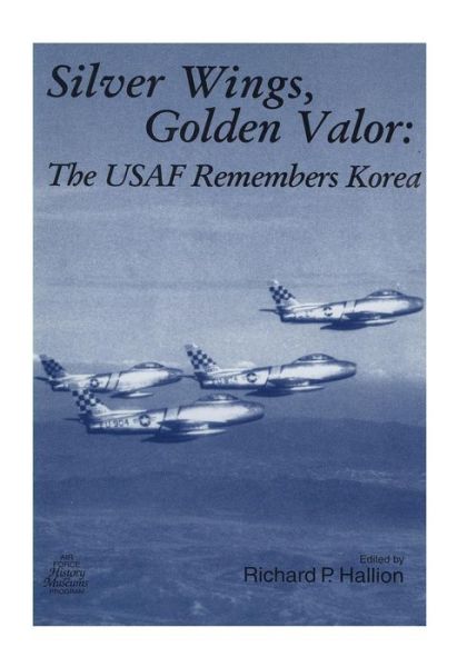 Cover for Office of Air Force History · Silver Wings, Golden Valor: the Usaf Remembers Korea (Paperback Book) (2015)