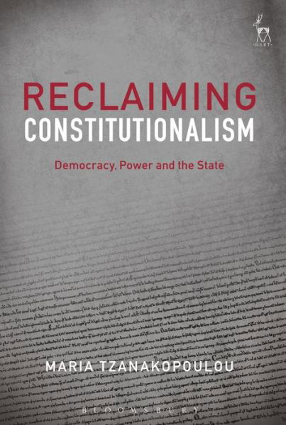 Cover for Tzanakopoulou, Dr Maria (Kingâ€™s College London) · Reclaiming Constitutionalism: Democracy, Power and the State (Innbunden bok) (2018)