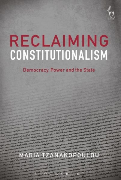 Cover for Tzanakopoulou, Dr Maria (Kingâ€™s College London) · Reclaiming Constitutionalism: Democracy, Power and the State (Hardcover bog) (2018)