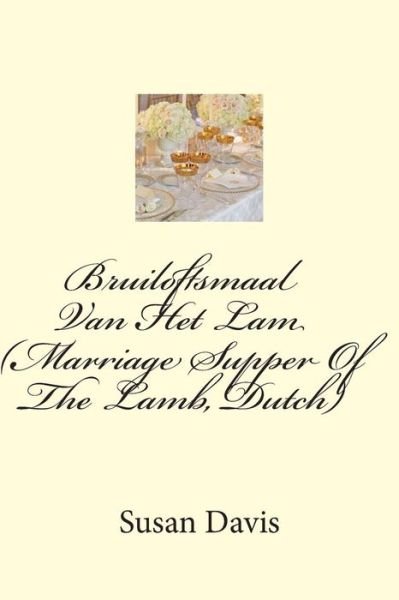 Cover for Susan Davis · Bruiloftsmaal Van Het Lam (Marriage Supper of the Lamb, Dutch) (Pocketbok) (2015)