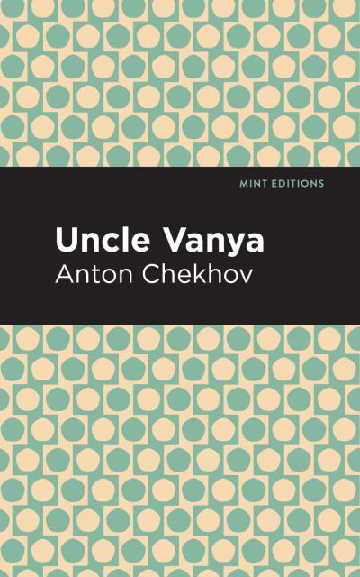 Cover for Anton Chekhov · Uncle Vanya - Mint Editions (Paperback Book) (2021)