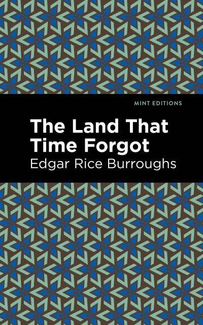 The Land That Time Forgot - Mint Editions - Edgar Rice Burroughs - Livros - Graphic Arts Books - 9781513272122 - 15 de abril de 2021