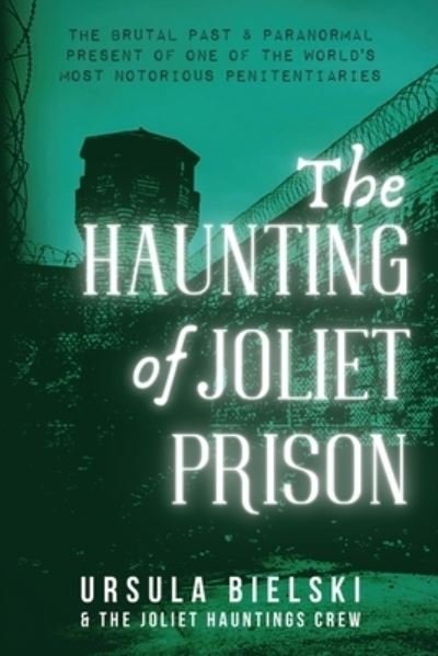 Cover for Ursula Bielski · The Haunting of Joliet Prison (Pocketbok) (2020)