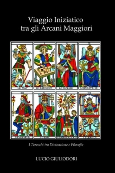 Cover for Lucio Giuliodori · Viaggio Iniziatico tra gli Arcani Maggiori (Paperback Book) (2015)