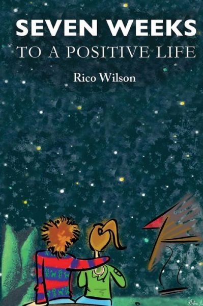Cover for Rico S Wilson · Seven Weeks to a Positive Life (Paperback Bog) (2015)