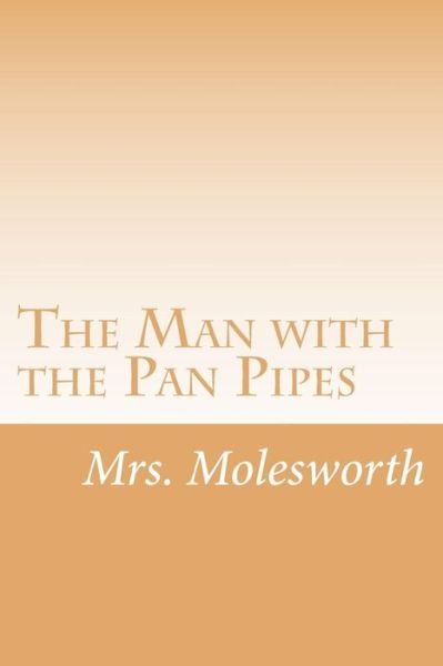 Cover for Mrs Molesworth · The Man with the Pan Pipes (Paperback Book) (2015)