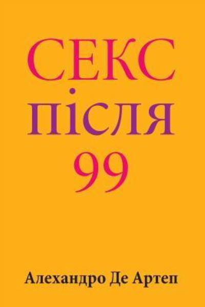 Cover for Alejandro De Artep · Sex After 99 (Pocketbok) [Ukrainian edition] (2015)